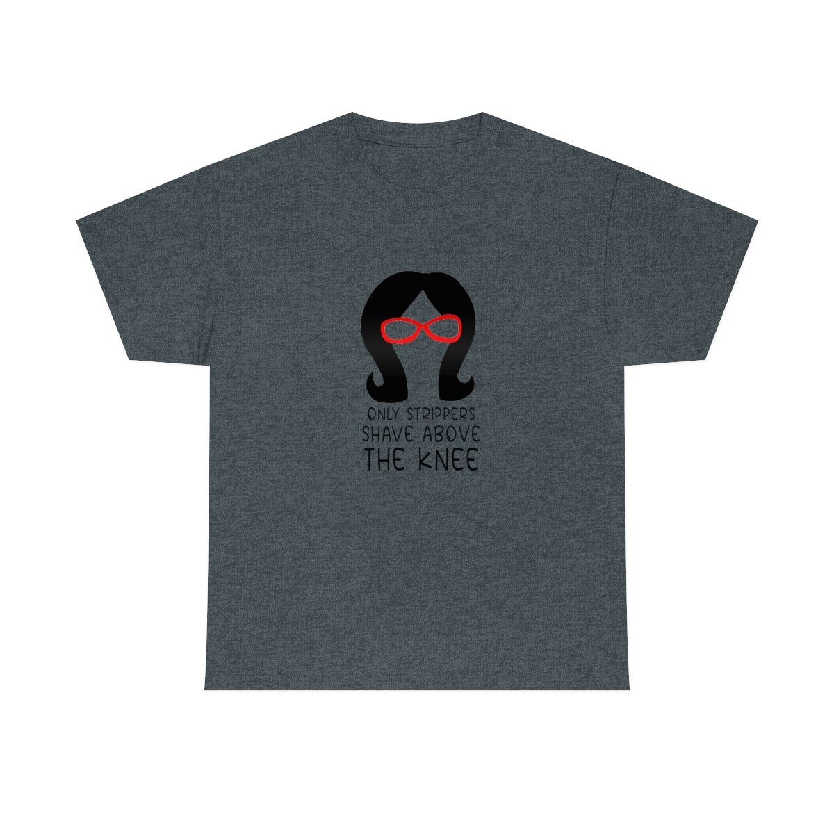 Only Strippers Unisex Cotton Tee - Just Like Bob Bob's Burgers