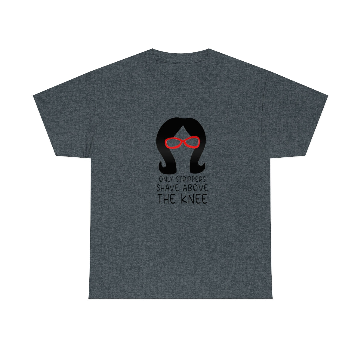 Only Strippers Unisex Cotton Tee - Just Like Bob Bob's Burgers