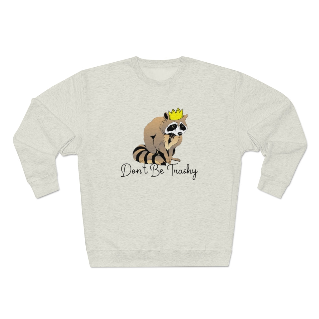 Don't Be Trashy Unisex Sweatshirt - Just Like Bob Bob's Burgers