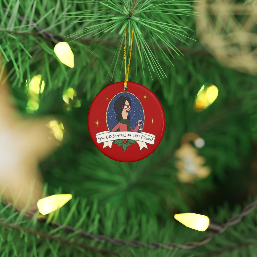 You Kiss Santa With That Mouth? Ceramic Ornament - Just Like Bob Bob's Burgers