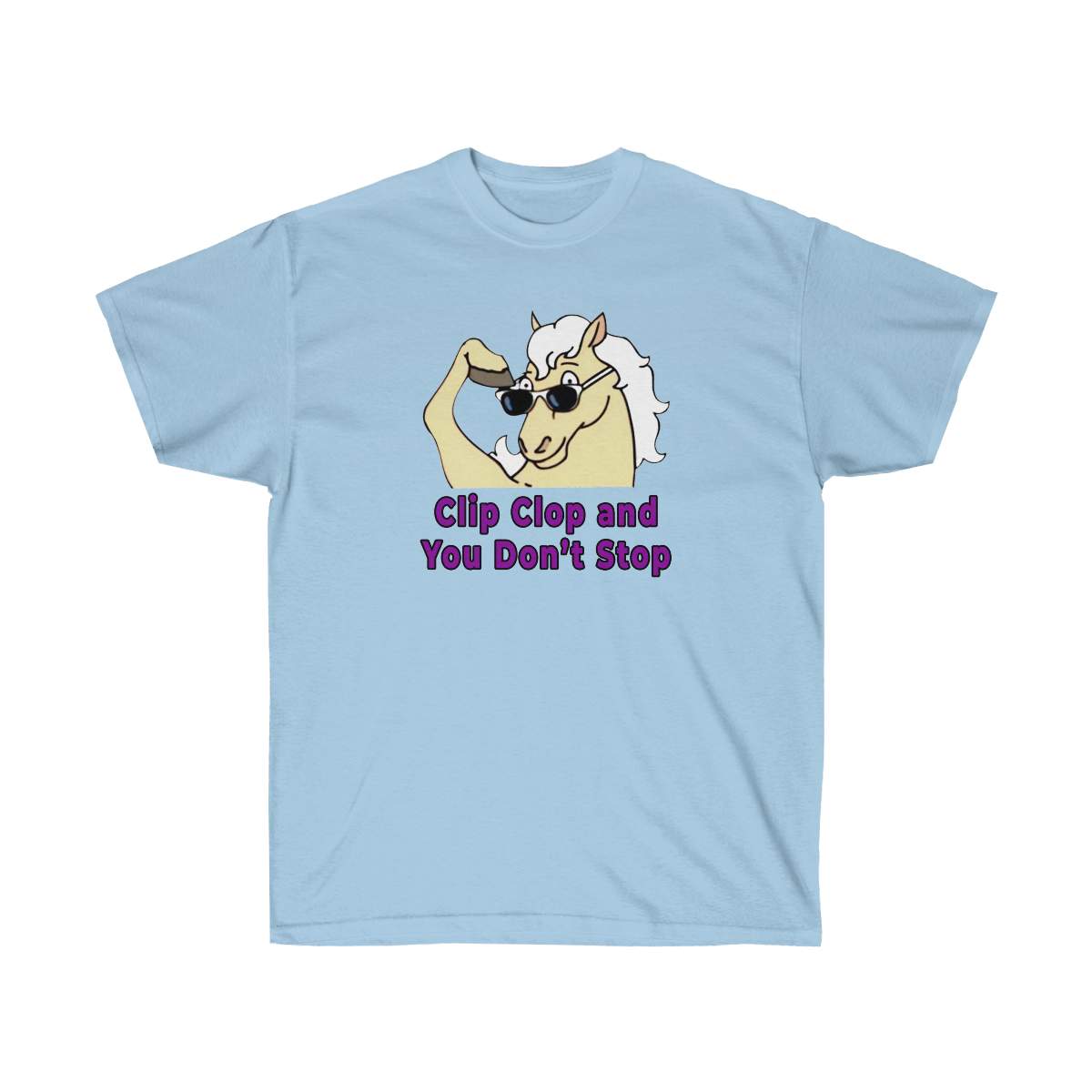 Clip Clop and You Don't Stop Unisex Cotton Tee - Just Like Bob Bob's Burgers